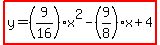 highlight%28y=%289%2F16%29x%5E2-%289%2F8%29x%2B4%29