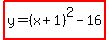 highlight%28y=%28x%2B1%29%5E2-16%29