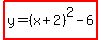 highlight%28y=%28x%2B2%29%5E2-6%29
