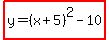 highlight%28y=%28x%2B5%29%5E2-10%29