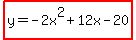 highlight%28y=+-2x%5E2+%2B+12x+-+20%29