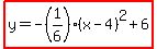 highlight%28y=-%281%2F6%29%28x-4%29%5E2%2B6%29
