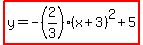 highlight%28y=-%282%2F3%29%28x%2B3%29%5E2%2B5%29