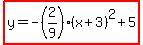 highlight%28y=-%282%2F9%29%28x%2B3%29%5E2%2B5%29