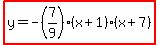 highlight%28y=-%287%2F9%29%28x%2B1%29%28x%2B7%29%29
