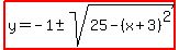 highlight%28y=-1%2B-+sqrt%2825-%28x%2B3%29%5E2%29%29