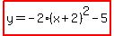 highlight%28y=-2%28x%2B2%29%5E2-5%29