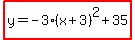 highlight%28y=-3%28x%2B3%29%5E2%2B35%29