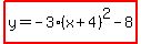 highlight%28y=-3%28x%2B4%29%5E2-8%29