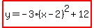 highlight%28y=-3%28x-2%29%5E2%2B12%29