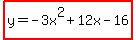 highlight%28y=-3x%5E2%2B12x-16%29