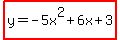 highlight%28y=-5x%5E2%2B6x%2B3%29