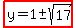 highlight%28y=1%2B-+sqrt%2817%29%29