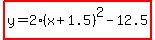 highlight%28y=2%28x%2B1.5%29%5E2-12.5%29