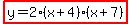 highlight%28y=2%28x%2B4%29%28x%2B7%29%29