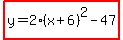 highlight%28y=2%28x%2B6%29%5E2-47%29