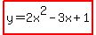 highlight%28y=2x%5E2-3x%2B1%29