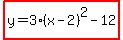 highlight%28y=3%28x-2%29%5E2-12%29