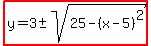 highlight%28y=3%2B-+sqrt%2825-%28x-5%29%5E2%29%29