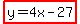 highlight%28y=4x-27%29