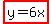 highlight%28y=6x%29
