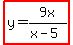highlight%28y=9x%2F%28x-5%29%29