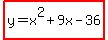 highlight%28y=x%5E2%2B9x-36%29