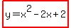 highlight%28y=x%5E2-2x%2B2%29