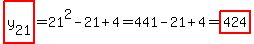 highlight%28y%5B21%5D%29+=+21%5E2+-+21+%2B+4+=+441+-+21+%2B+4+=+highlight%28424%29%29