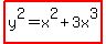 highlight%28y%5E2+=+x%5E2+%2B+3x%5E3%29