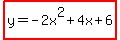 highlight%28y+=+-2x%5E2%2B4x%2B6%29