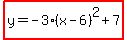 highlight%28y+=+-3%28x+-+6%29%5E2+%2B+7%29