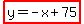 highlight%28y+=+-x%2B75%29