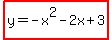 highlight%28y+=+-x%5E2+-+2x+%2B+3%29