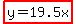 highlight%28y+=+19.5x%29