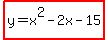highlight%28y+=+x%5E2-2x-15%29