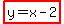 highlight%28y+=+x-2%29