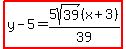 highlight%28y-5=5sqrt%2839%29%28x%2B3%29%2F39%29