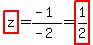 highlight%28z%29+=+%28-+1%29%2F%28-+2%29+=+highlight%281%2F2%29
