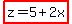 highlight%28z=5%2B2x%29