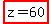 highlight%28z+=+60%29