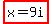 highlight+%28x+=+9i%29