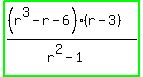 highlight_green%28%28%28r%5E3+-+r+-+6%29%28r+-+3%29%29%2F%28r%5E2+-+1%29%29