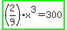 highlight_green%28%282%2F9%29x%5E3=300%29