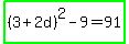 highlight_green%28%283%2B2d%29%5E2-9=91%29