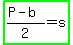 highlight_green%28%28P-b%29%2F2+=+s%29