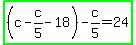 highlight_green%28%28c-c%2F5-18%29-c%2F5=24%29