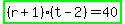 highlight_green%28%28r%2B1%29%28t-2%29=40%29
