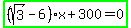 highlight_green%28%28sqrt%283%29-6%29x%2B300=0%29