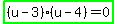 highlight_green%28%28u-3%29%28u-4%29=0%29